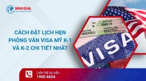 đặt lịch hẹn phỏng vấn visa mỹ K-1 và K-2