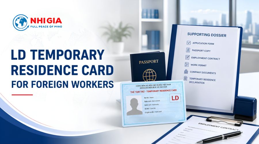 Guide to Applying for LĐ Temporary Residence Card for Foreign Workers