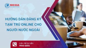 khai báo tạm trú cho người nước ngoài online​