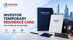 Investor Temporary Residence Card for Foreign Investors in Vietnam