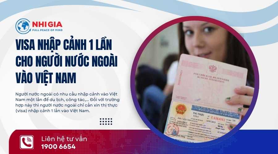 Visa nhập cảnh 1 lần cho người nước ngoài vào Việt Nam