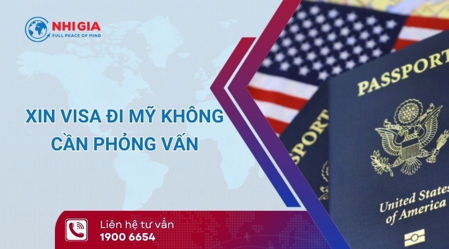 xin visa đi mỹ không cần phỏng vấn​
