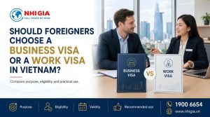 Should Foreigners Choose a Business Visa or a Work Visa in Vietnam?