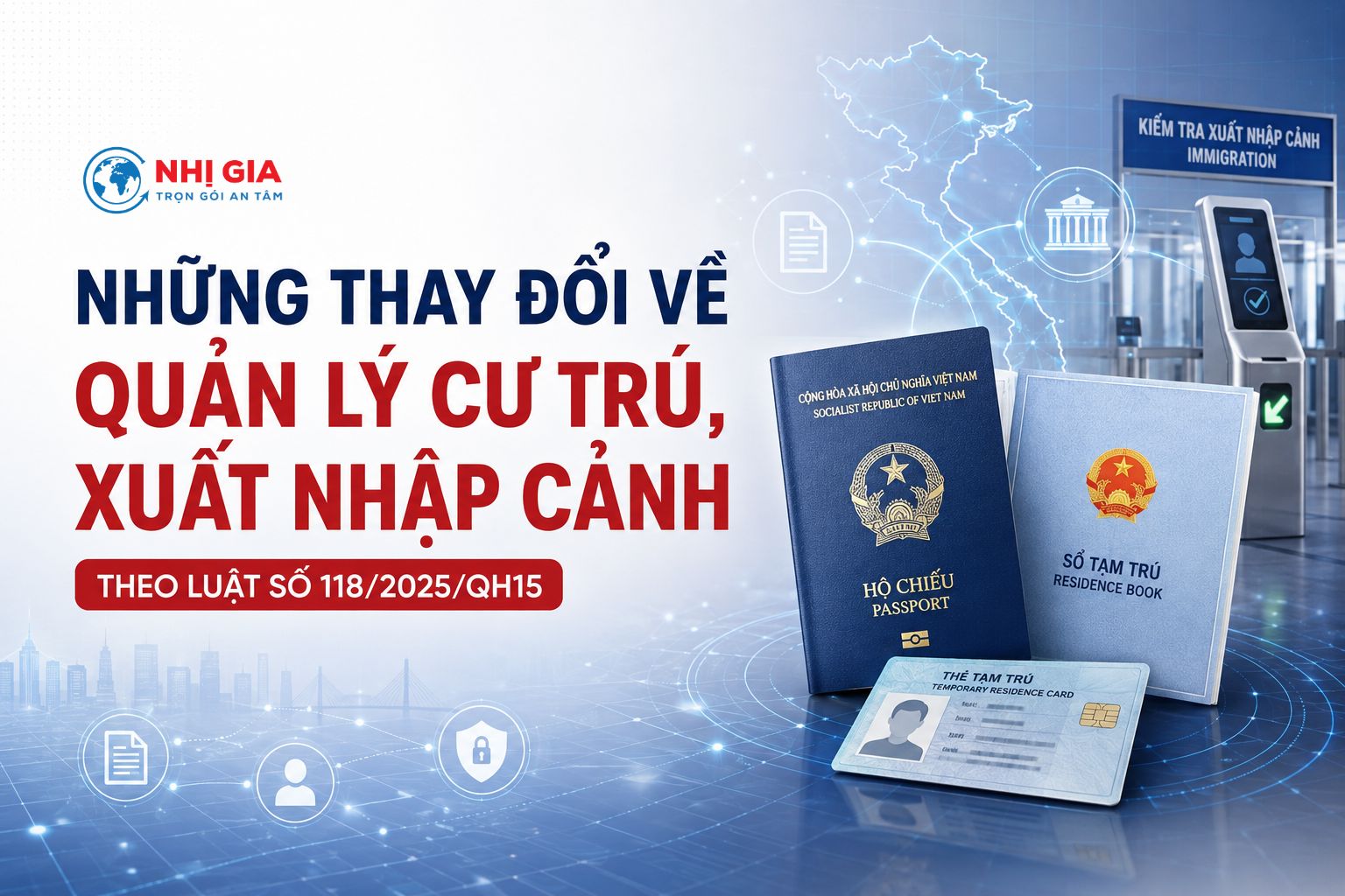 Những thay đổi về quản lý cư trú, xuất nhập cảnh theo Luật số 118/2025/QH15