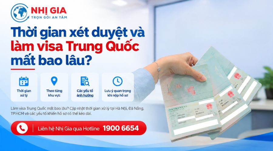 Thời gian xét duyệt và làm visa Trung Quốc mất bao lâu?
